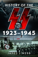 History of the SS, 1923-1945 : The SS-Totenkopfverbaende (Death's Head Formations) and the Holocaust 1526796708 Book Cover