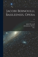 Jacobi Bernoulli, Basileensis, Opera ... 101762111X Book Cover