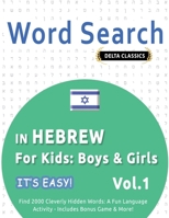 Word Search in Hebrew for Kids: Boys & Girls - It's Easy! Vol.1 - Delta Classics - Find 2000 Cleverly Hidden Words: A Fun Language Activity - Includes Bonus Game & More! B0DTMLJJ4P Book Cover