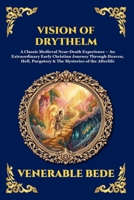 Vision of Drythelm: A Classic Medieval Near-Death Experience - An Extraordinary Early Christian Journey Through Heaven, Hell, Purgatory & The ... Reading) (Library of Alexandria - Esoteric) 1807929760 Book Cover