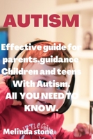 AUTISM: Effective guide for parents,guidance,teens and children B0BGNKVKYV Book Cover