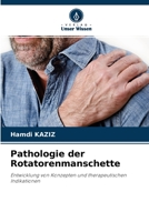 Pathologie der Rotatorenmanschette: Entwicklung von Konzepten und therapeutischen Indikationen 6204148591 Book Cover