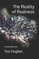 The Reality of Realness: A channelled text B0GNKXDXD6 Book Cover