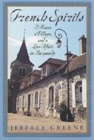 French Spirits: A House, a Village, and a Love Affair in Burgundy 0060934107 Book Cover