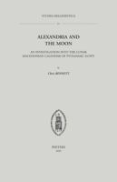 Alexandria and the Moon: An Investigation Into the Lunar Macedonian Calendar of Ptolemaic Egypt 9042925051 Book Cover