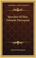 Speeches Of Hon. Edwards Pierrepont 1163095346 Book Cover