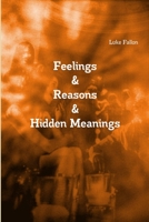Feelings & Reasons & Hidden Meanings 1447762223 Book Cover