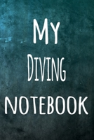 My Diving Notebook: The perfect way to record your hobby - 6x9 119 page lined journal! 1695883519 Book Cover