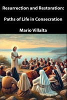 Resurrection and Restoration: Paths of Life in Consecration B0F2HS22F9 Book Cover