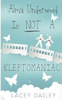 Alma Underwood Is Not A Kleptomaniac 168801439X Book Cover