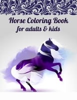 Horse Coloring Book For For Adults & Kids: A Coloring Book for Girls B08BDXM4ZH Book Cover