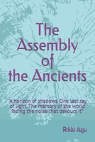 The Assembly of the Ancients: "A horizon of shadows. One last ray of light. The memory of the world facing the noise that devours it” B0H6R4C2D9 Book Cover