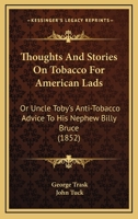 Thoughts and Stories on Tobacco for American Lads; 1120043166 Book Cover