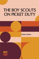 The Boy Scouts On Picket Duty B0DQ9683VV Book Cover