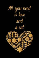 All you need is love and a cat: valentine's day notebook journal, happy valentines day gift/happy valentines day notebook, valentines day notebook husband /girlfriend, boyfriend, dad, mom, wife, frien 1660634008 Book Cover