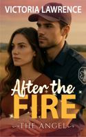 After the Fire: Suspense Romance with a Hint of Miracle (The Angel) B0GXKG2GQ7 Book Cover