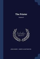 The Printer; Volume 6 1022346210 Book Cover