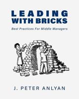 Leading with Bricks: Best Practices for Middle Managers 1783241012 Book Cover
