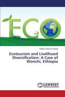 Ecotourism and Livelihood Diversification: A Case of Wonchi, Ethiopia 3659813230 Book Cover