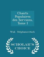 Chants Populaires Des Serviens Tome I 0526108282 Book Cover