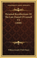Personal Recollections Of The Late Daniel O'Connell V2 1164617583 Book Cover