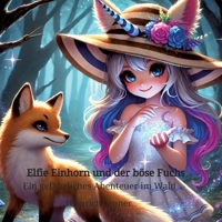 Elfie Einhorn und der böse Fuchs: Ein gefährliches Abenteuer im Wald: Eine spannende Gute-Nacht-Geschichte für Kinder (German Edition) 3384422910 Book Cover