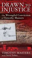 Drawn to Injustice: The Wrongful Conviction of Timothy Masters 0425247929 Book Cover