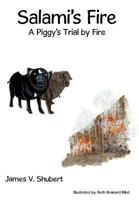 Salami's Fire: A Piggy's Trial by Fire 1467044873 Book Cover