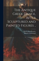 Antique Greek Dance, the B0006AHI04 Book Cover