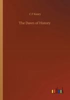 The Dawn of History; an Introduction to Pre-historic Study 9354591922 Book Cover