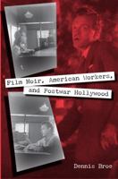 Film Noir, American Workers, and Postwar Hollywood 081303549X Book Cover