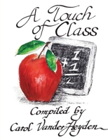 A Touch of Class: Quotes for Teachers B0CMGXD6XP Book Cover