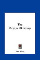 The Papyrus Of Sayings 1425308902 Book Cover