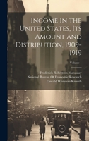 Income in the United States, Its Amount and Distribution, 1909-1919; Volume 1 1020299916 Book Cover