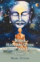 Where Have My Other Mummy And Daddy Gone B0F2GJQQB5 Book Cover