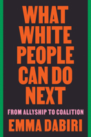 What White People Can Do Next: From Allyship to Coalition 006311271X Book Cover