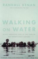 Walking on Water: Black American Lives at the Turn of the Twenty-First Century 067973788X Book Cover