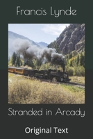 STRANDED IN ARCADY By FRANCIS LYNDE 1917 Super Rare 1508991154 Book Cover