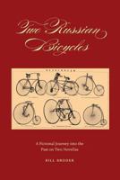 Two Russian Bicycles: A Fictional Journey Into the Past on Two Novellas 1496123646 Book Cover