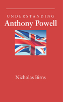 Understanding Anthony Powell (Understanding Contemporary British Literature) 1570035490 Book Cover