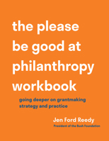 Please Be Good at Philanthropy Workbook 1633311503 Book Cover