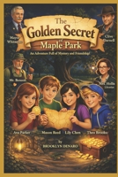 The Golden Secret of Maple Park: A Children’s Adventure Novel B0GW3YBNYC Book Cover