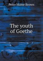 The Youth of Goethe 1500573256 Book Cover