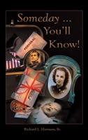 Someday ... You'll Know! 1458222926 Book Cover