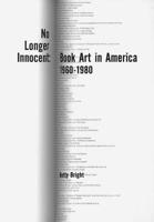No Longer Innocent: Book Art In America 1960-1980 1887123717 Book Cover