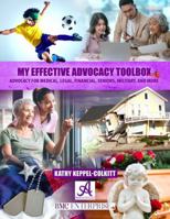 My Effective Advocacy Toolbox: Advocacy for Medical, Legal, Financial, Seniors, Military, and More B0F9D45RF7 Book Cover
