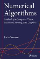 Numerical Algorithms: Methods for Computer Vision, Machine Learning, and Graphics 0367575639 Book Cover