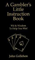 A Gambler's Little Instruction Book 0914839322 Book Cover