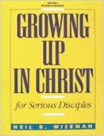 Growing Up in Christ for Serious Disciples 0834114127 Book Cover