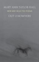 Out of Nowhere: New and Selected Poems 0967542464 Book Cover